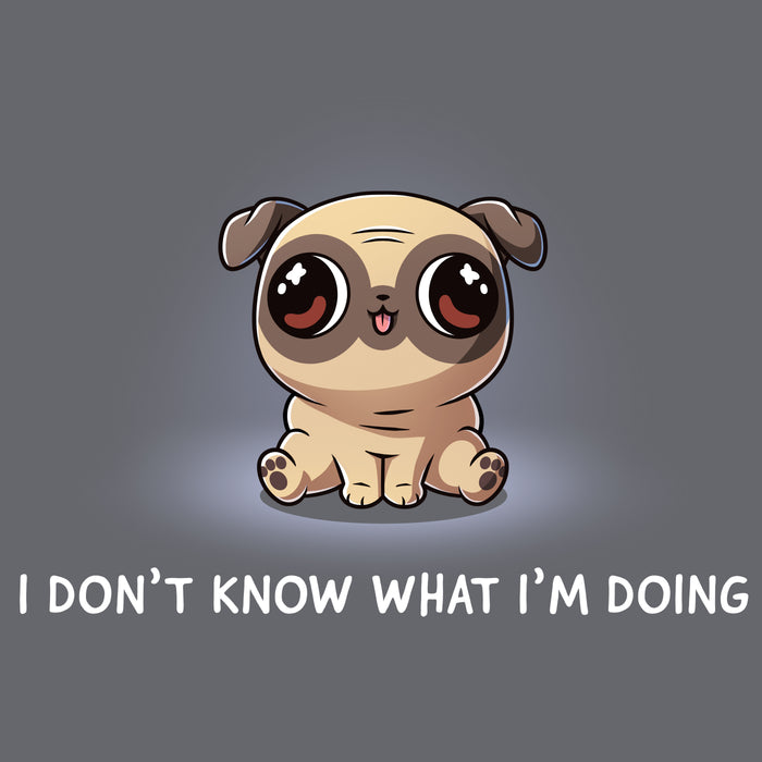 Classic Cotton T-shirt_TeeTurtle charcoal gray I Don’t Know What I’m Doing apparel featuring a sitting pug with large eyes looking in different directions.
