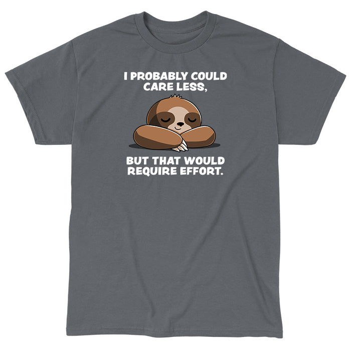 Classic Cotton T-shirt_Teeturtle I Probably Could Care Less Charcoal Featuring a lazy-looking Sloth relaxing with the words 'I Probably Could Care Less, But That Would Require Effort' written above and below.