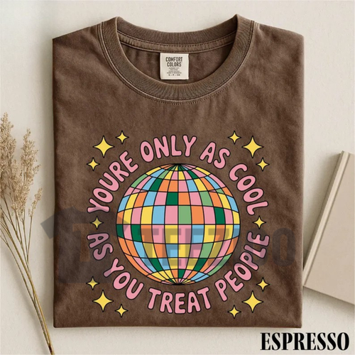 "You're Only As Cool As You Treat People" Shirt - Disco Ball Mental Health Graphic Tee