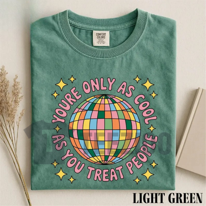"You're Only As Cool As You Treat People" Shirt - Disco Ball Mental Health Graphic Tee